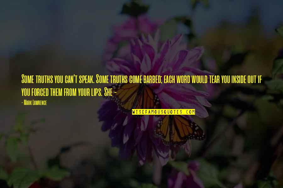 Word Your Quotes By Mark Lawrence: Some truths you can't speak. Some truths come
