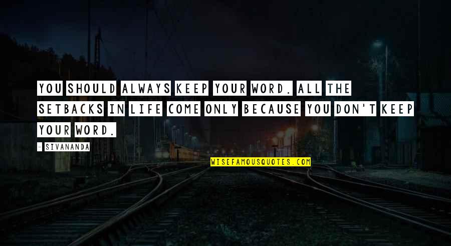 Word Your Quotes By Sivananda: You should always keep your word. All the