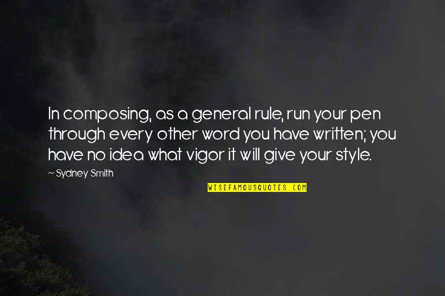 Word Your Quotes By Sydney Smith: In composing, as a general rule, run your