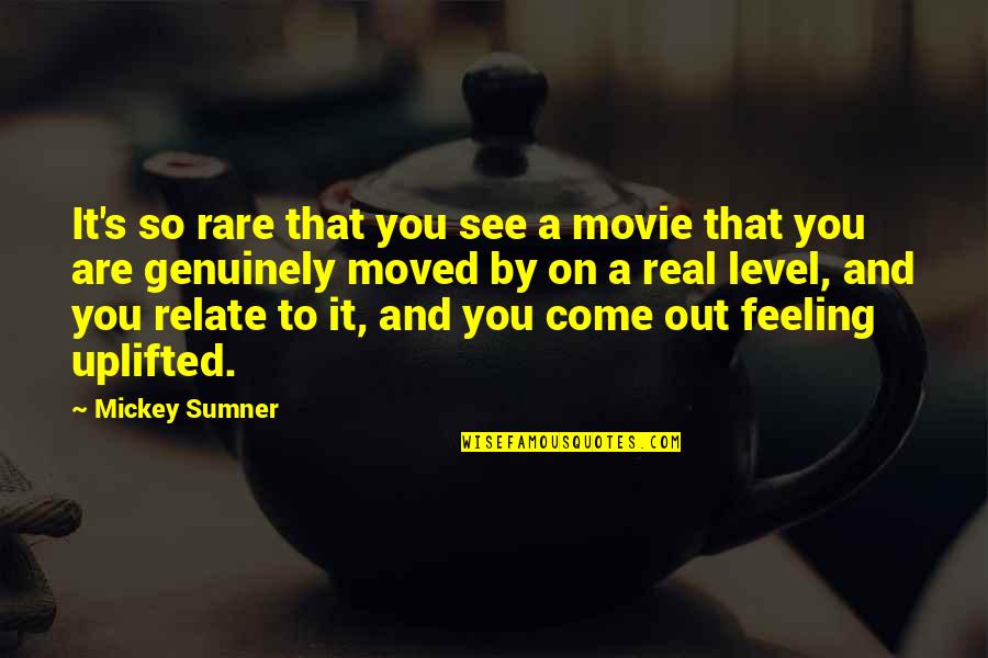 Wordcraft Juego Quotes By Mickey Sumner: It's so rare that you see a movie