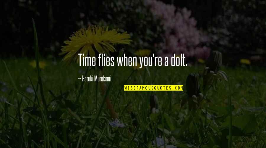 Worded Love Quotes By Haruki Murakami: Time flies when you're a dolt.