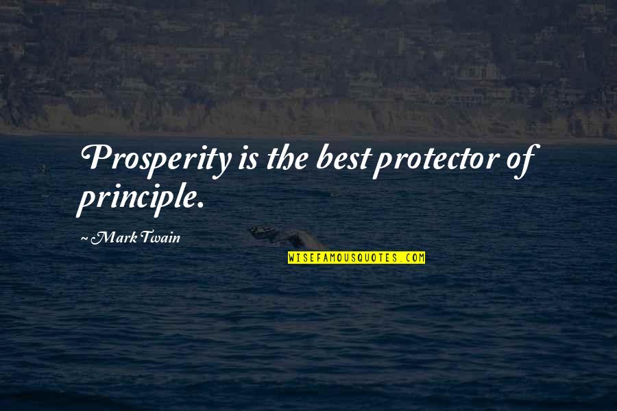 Worded Love Quotes By Mark Twain: Prosperity is the best protector of principle.