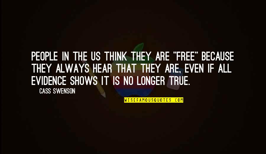 Worded Synonym Quotes By Cass Swenson: People in the US think they are "free"