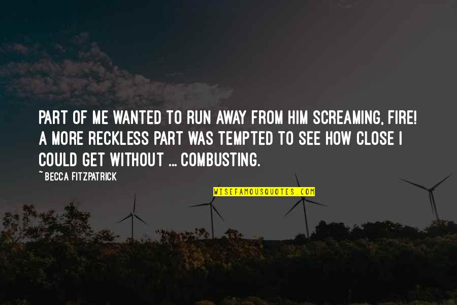 Wordings For Tombstone Quotes By Becca Fitzpatrick: Part of me wanted to run away from Wordings For Tombstone Quotes By Becca Fitzpatrick: Part of me wanted to run away from