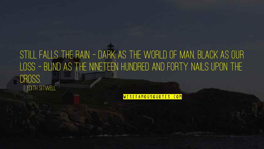 Worditude Quotes By Edith Sitwell: Still falls the rain - dark as the Worditude Quotes By Edith Sitwell: Still falls the rain - dark as the