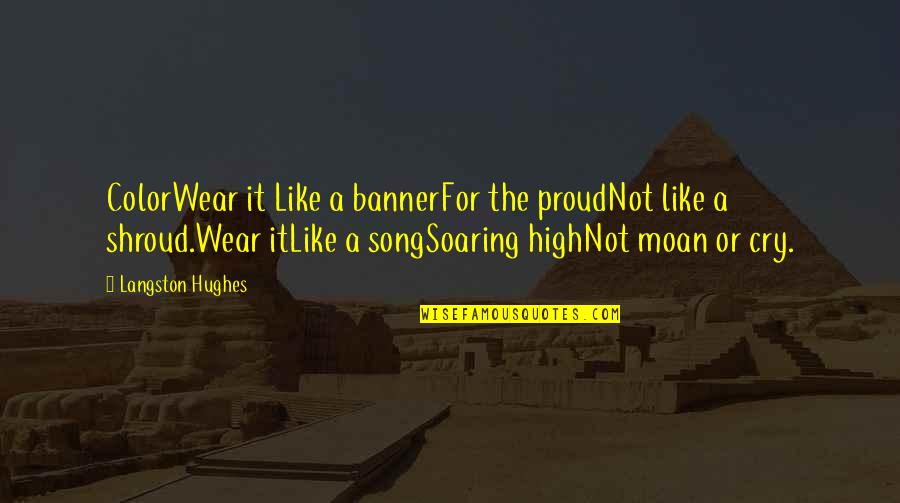 Worditup Quotes By Langston Hughes: ColorWear it Like a bannerFor the proudNot like Worditup Quotes By Langston Hughes: ColorWear it Like a bannerFor the proudNot like