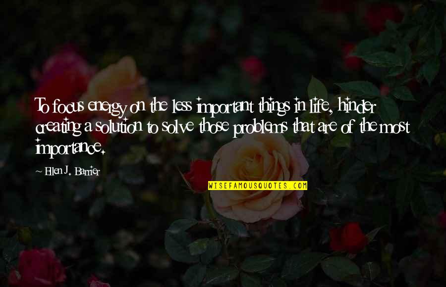 Wordles Quotes By Ellen J. Barrier: To focus energy on the less important things Wordles Quotes By Ellen J. Barrier: To focus energy on the less important things