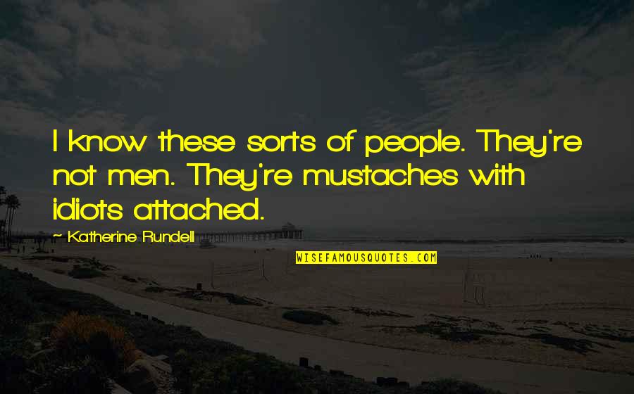 Wordly Temptation Quotes By Katherine Rundell: I know these sorts of people. They're not Wordly Temptation Quotes By Katherine Rundell: I know these sorts of people. They're not