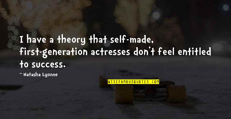 Wordly Temptation Quotes By Natasha Lyonne: I have a theory that self-made, first-generation actresses