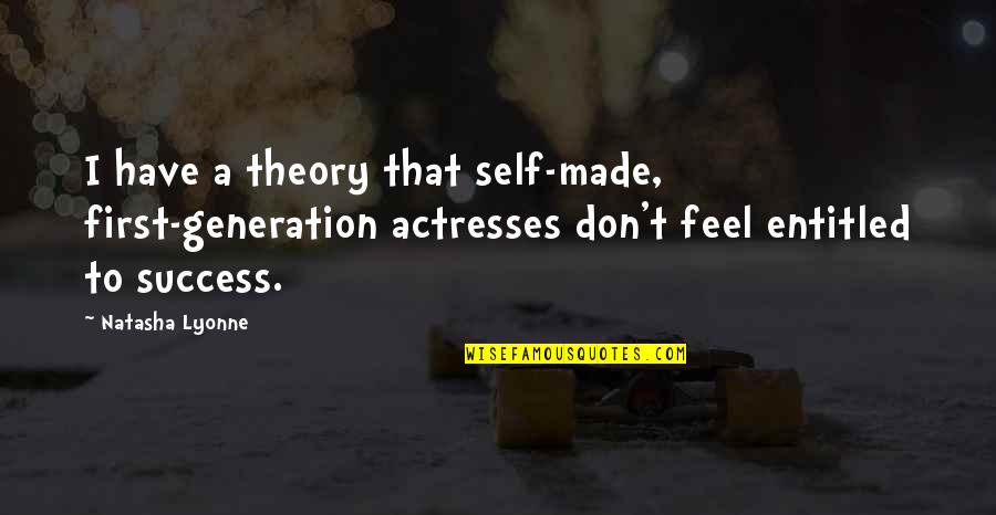 Wordly Temptation Quotes By Natasha Lyonne: I have a theory that self-made, first-generation actresses Wordly Temptation Quotes By Natasha Lyonne: I have a theory that self-made, first-generation actresses