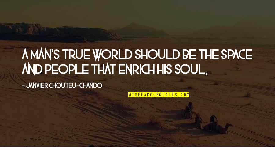 Wordog Quotes By Janvier Chouteu-Chando: A man's true world should be the space Wordog Quotes By Janvier Chouteu-Chando: A man's true world should be the space