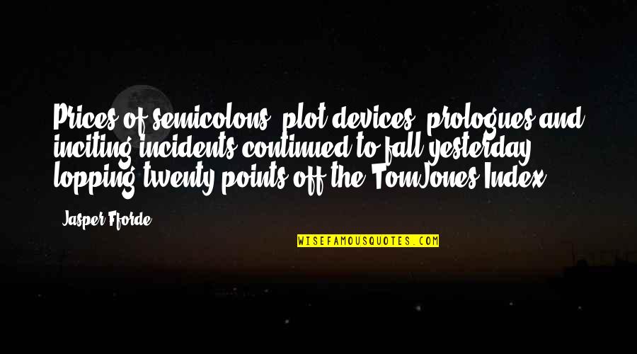 Wordplay Quotes By Jasper Fforde: Prices of semicolons, plot devices, prologues and inciting