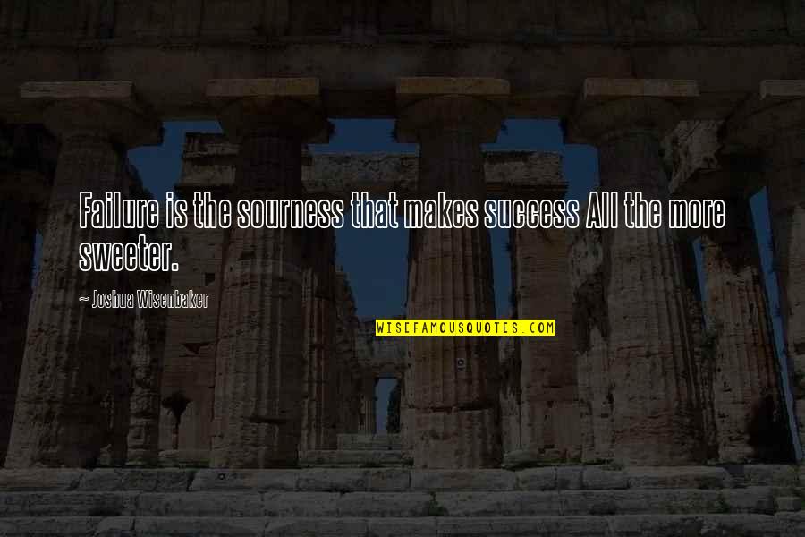 Wordpress Random Quotes By Joshua Wisenbaker: Failure is the sourness that makes success All Wordpress Random Quotes By Joshua Wisenbaker: Failure is the sourness that makes success All