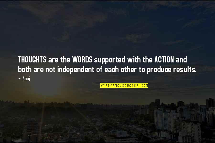 Words And Action Quotes By Anuj: THOUGHTS are the WORDS supported with the ACTION