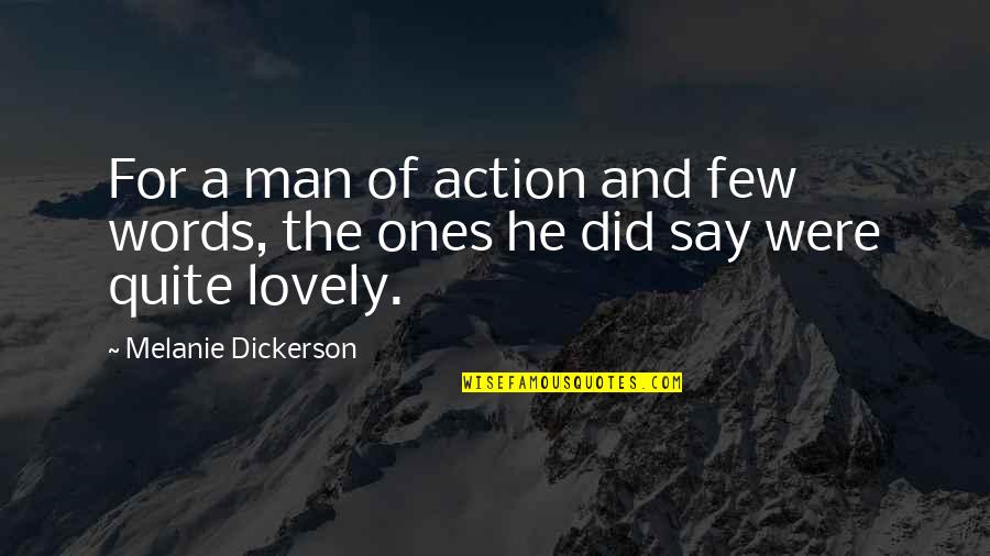 Words And Action Quotes By Melanie Dickerson: For a man of action and few words,