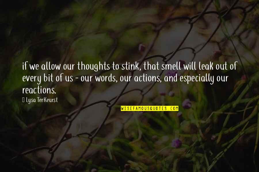 Words And Actions Quotes By Lysa TerKeurst: if we allow our thoughts to stink, that