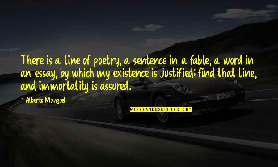 Words And Books Quotes By Alberto Manguel: There is a line of poetry, a sentence