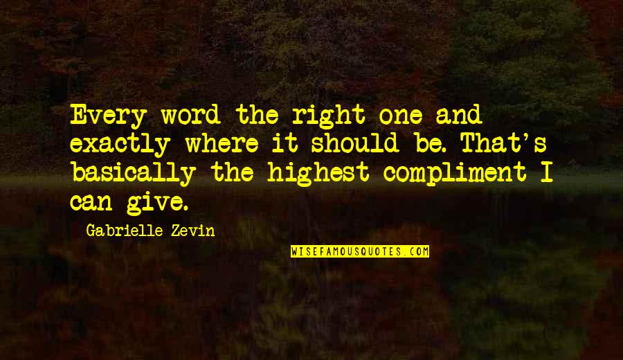 Words And Books Quotes By Gabrielle Zevin: Every word the right one and exactly where