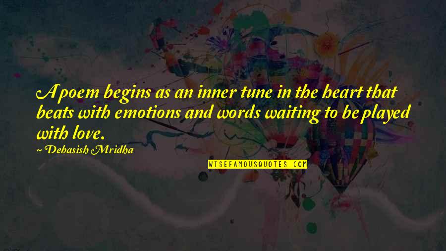 Words And Emotions Quotes By Debasish Mridha: A poem begins as an inner tune in Words And Emotions Quotes By Debasish Mridha: A poem begins as an inner tune in
