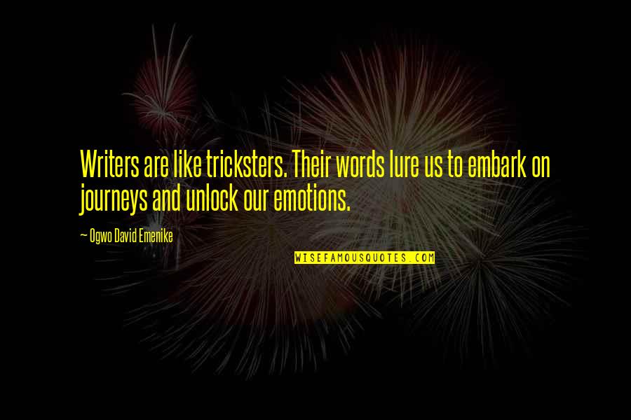 Words And Emotions Quotes By Ogwo David Emenike: Writers are like tricksters. Their words lure us