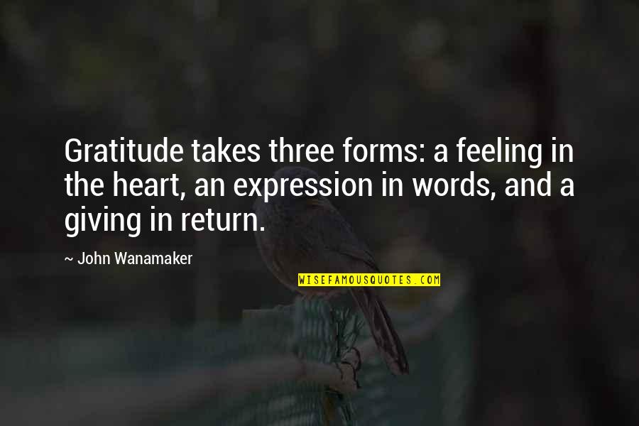 Words And Expression Quotes By John Wanamaker: Gratitude takes three forms: a feeling in the