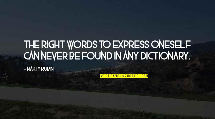 Words And Expression Quotes By Marty Rubin: The right words to express oneself can never