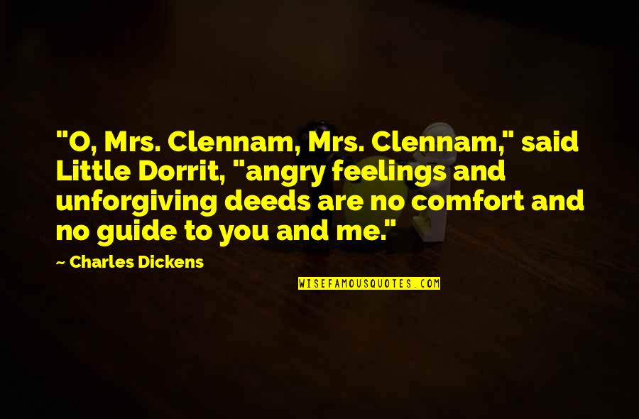 Words And Feelings Quotes By Charles Dickens: "O, Mrs. Clennam, Mrs. Clennam," said Little Dorrit, Words And Feelings Quotes By Charles Dickens: "O, Mrs. Clennam, Mrs. Clennam," said Little Dorrit,