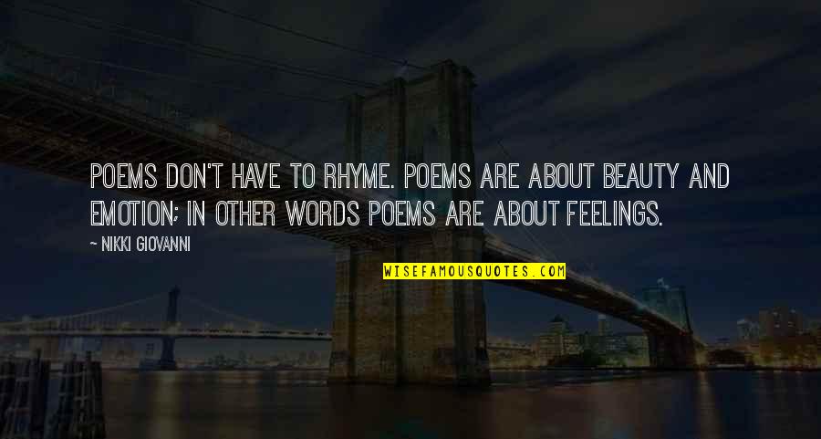 Words And Feelings Quotes By Nikki Giovanni: Poems don't have to rhyme. Poems are about Words And Feelings Quotes By Nikki Giovanni: Poems don't have to rhyme. Poems are about