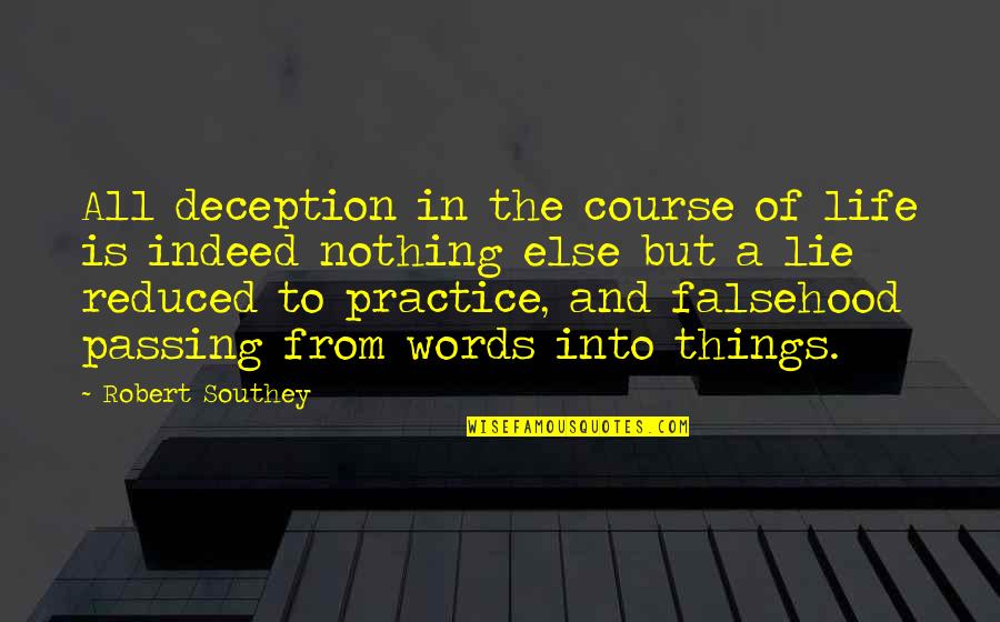Words And Life Quotes By Robert Southey: All deception in the course of life is