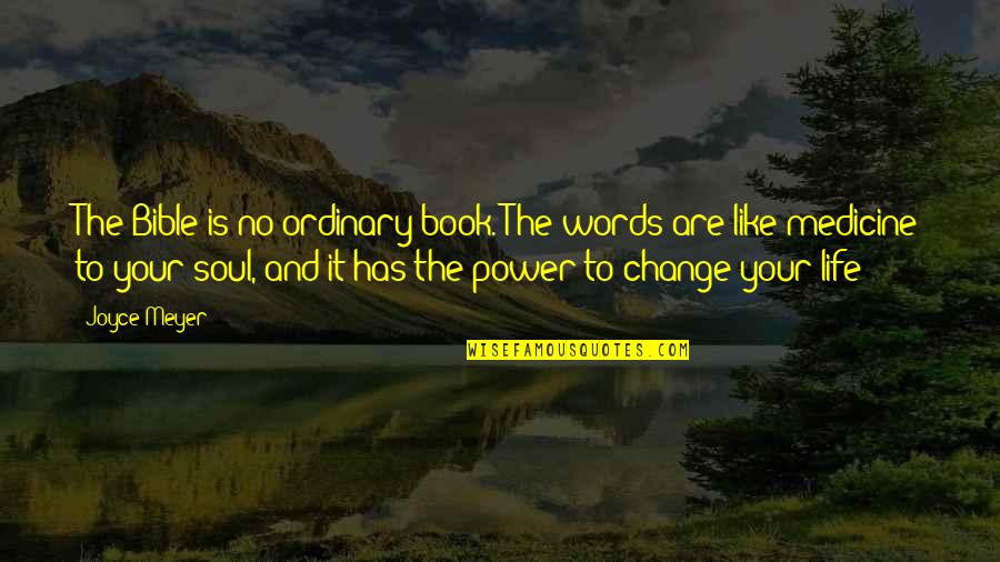 Words And Power Quotes By Joyce Meyer: The Bible is no ordinary book. The words