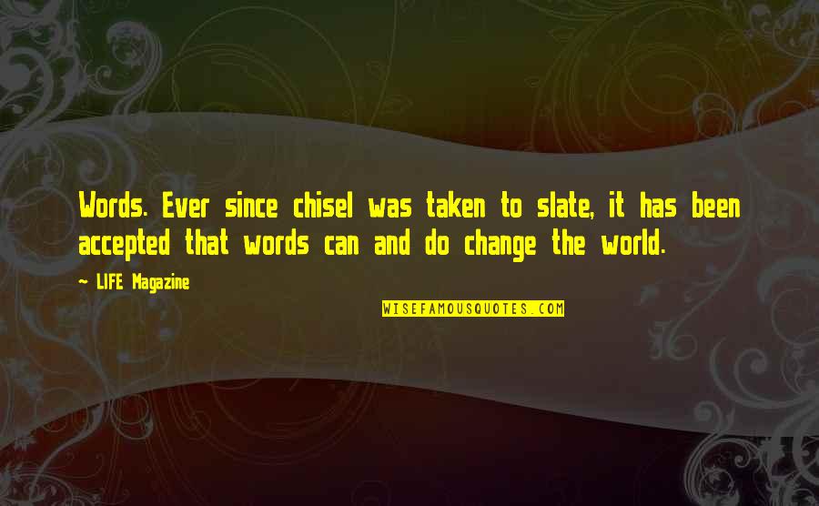 Words And Power Quotes By LIFE Magazine: Words. Ever since chisel was taken to slate,