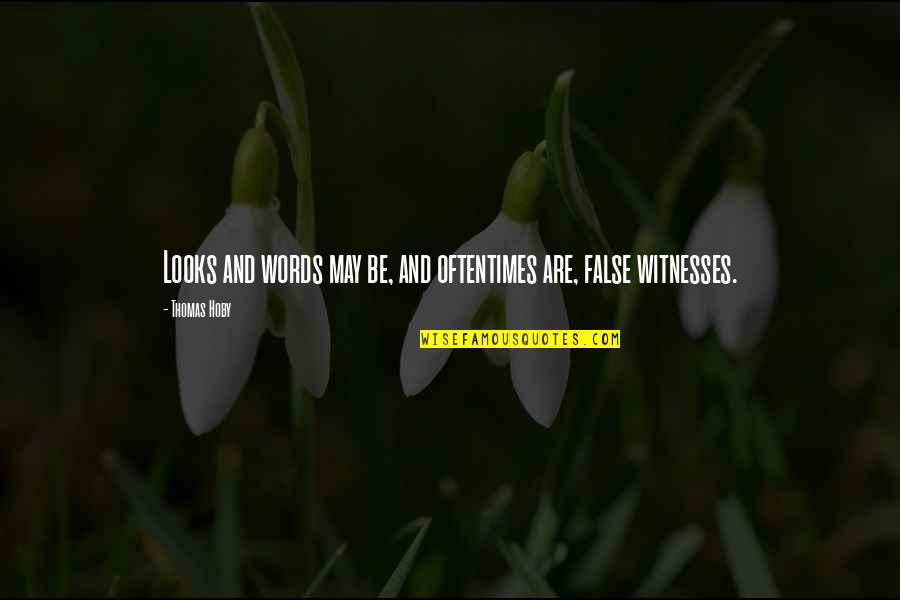 Words And Quotes By Thomas Hoby: Looks and words may be, and oftentimes are,