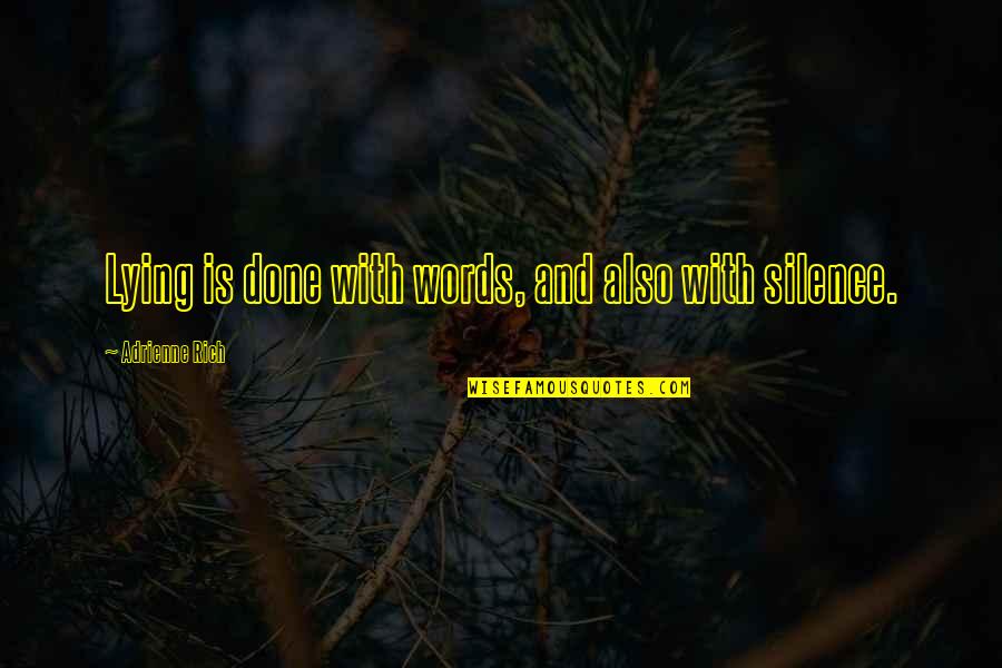 Words And Silence Quotes By Adrienne Rich: Lying is done with words, and also with Words And Silence Quotes By Adrienne Rich: Lying is done with words, and also with
