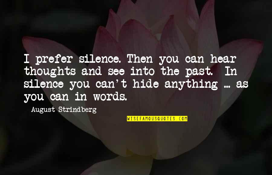 Words And Silence Quotes By August Strindberg: I prefer silence. Then you can hear thoughts