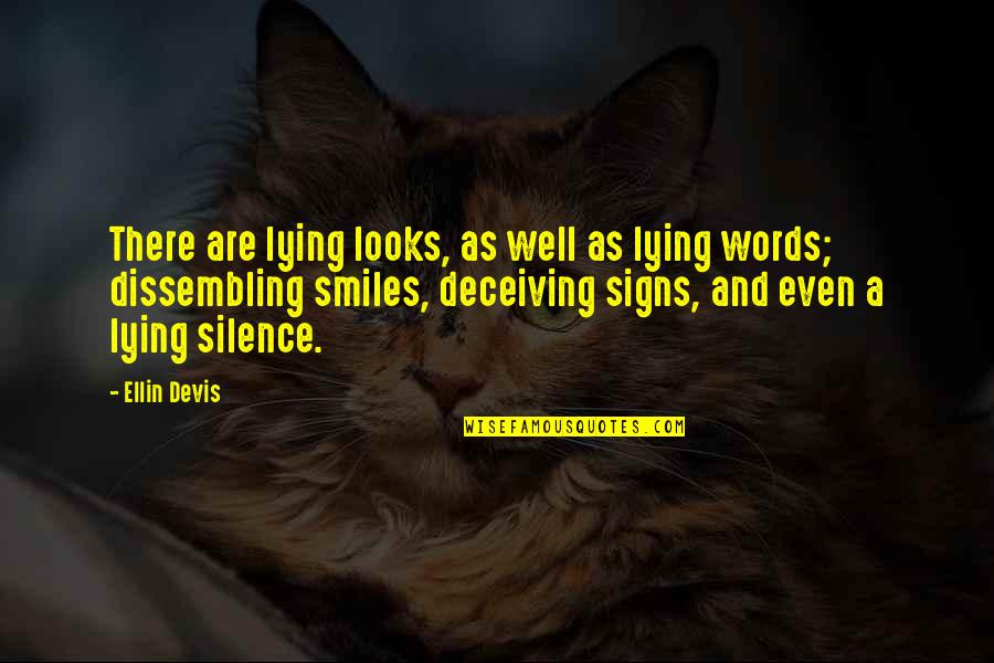 Words And Silence Quotes By Ellin Devis: There are lying looks, as well as lying