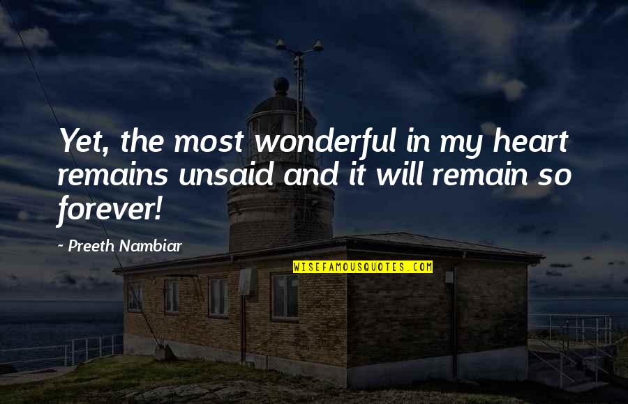 Words And Silence Quotes By Preeth Nambiar: Yet, the most wonderful in my heart remains