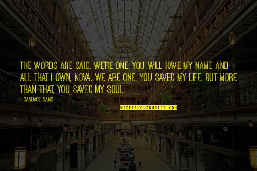 Words And Soul Quotes By Candace Sams: The words are said. We're one. You will