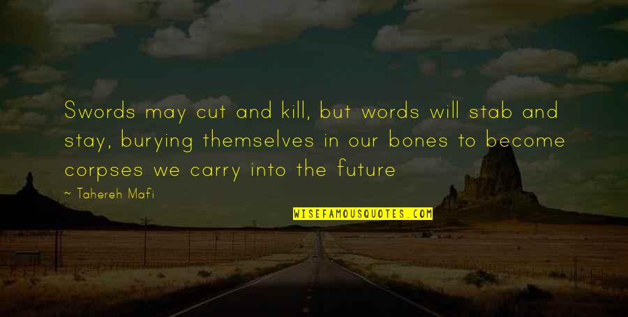 Words And Swords Quotes By Tahereh Mafi: Swords may cut and kill, but words will