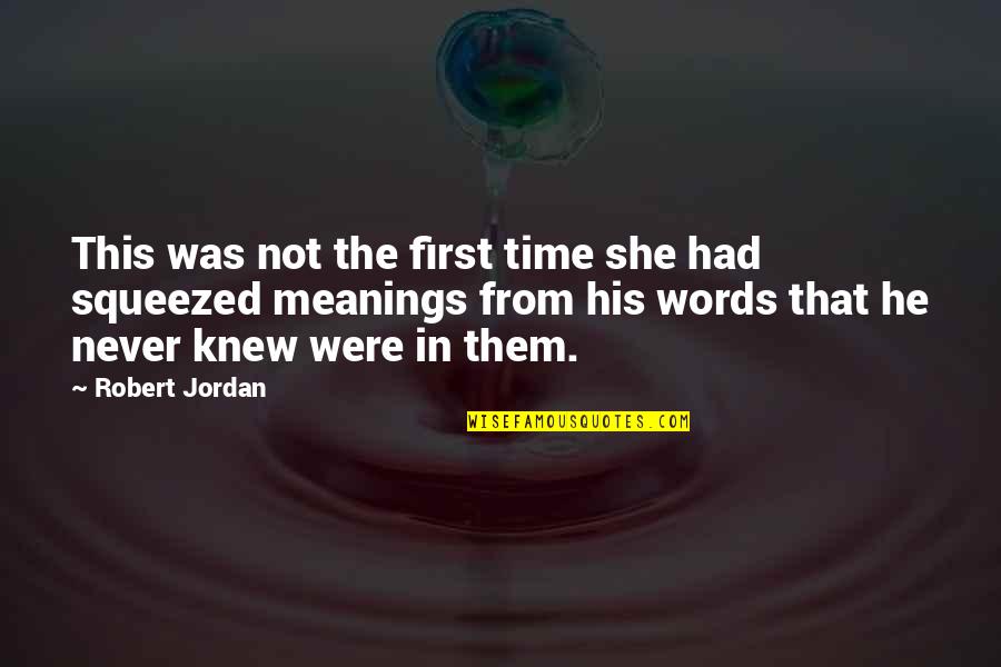 Words And Their Meanings Quotes By Robert Jordan: This was not the first time she had