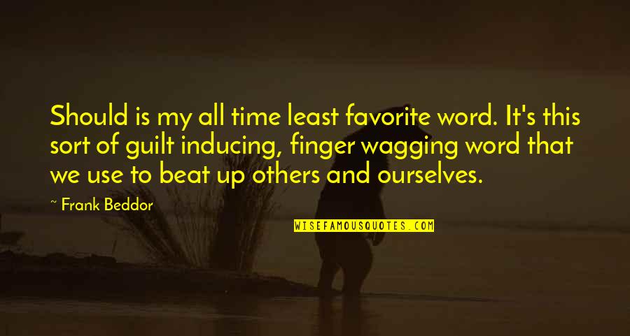 Words And Time Quotes By Frank Beddor: Should is my all time least favorite word.