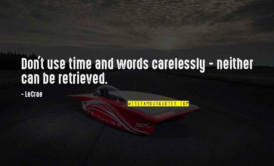 Words And Time Quotes By LeCrae: Don't use time and words carelessly - neither