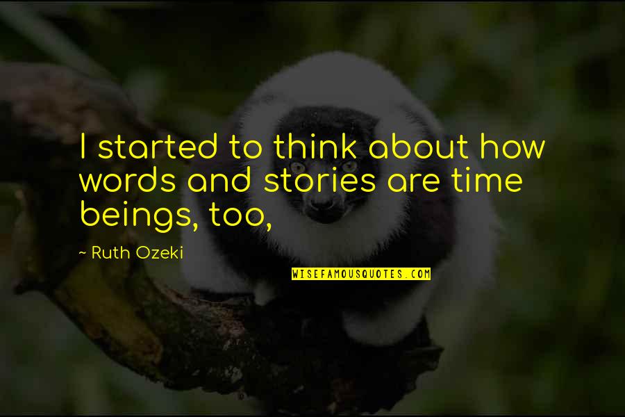 Words And Time Quotes By Ruth Ozeki: I started to think about how words and