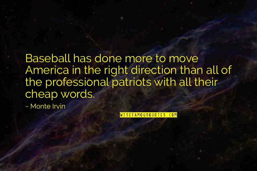 Words Are Cheap Quotes By Monte Irvin: Baseball has done more to move America in