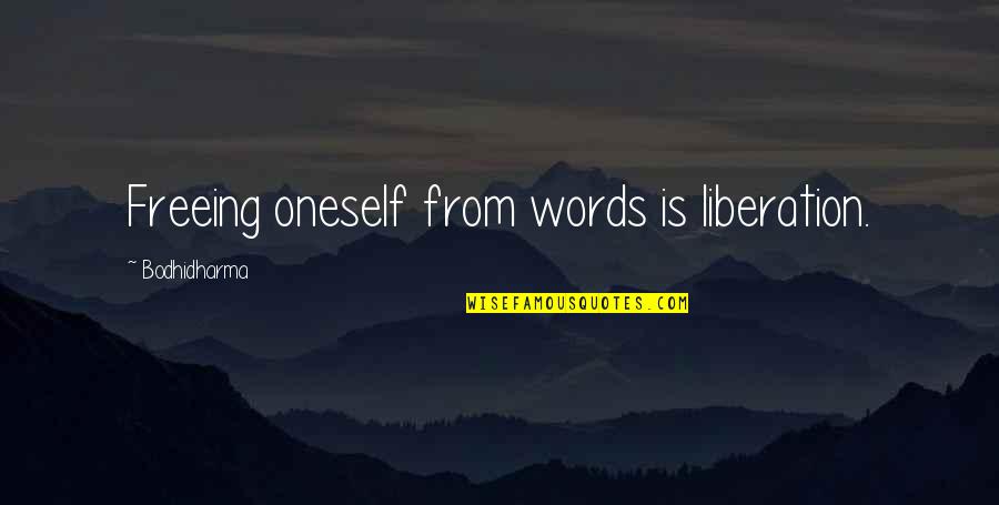 Words Are Free Quotes By Bodhidharma: Freeing oneself from words is liberation. Words Are Free Quotes By Bodhidharma: Freeing oneself from words is liberation.