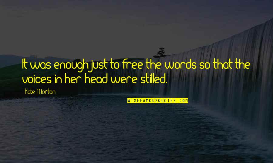 Words Are Free Quotes By Kate Morton: It was enough just to free the words