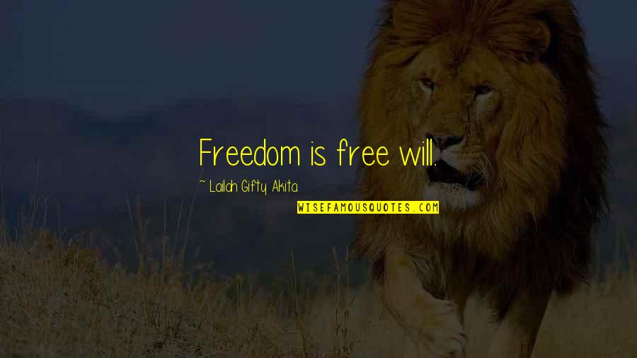 Words Are Free Quotes By Lailah Gifty Akita: Freedom is free will. Words Are Free Quotes By Lailah Gifty Akita: Freedom is free will.