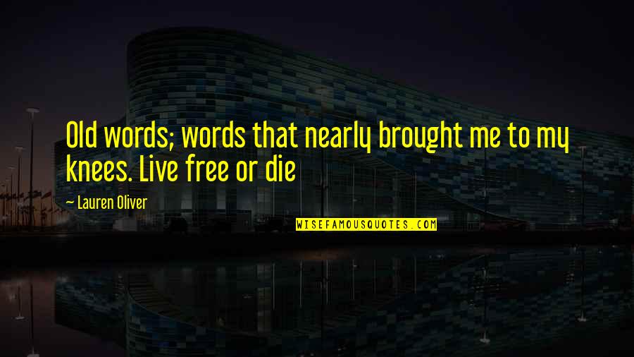 Words Are Free Quotes By Lauren Oliver: Old words; words that nearly brought me to