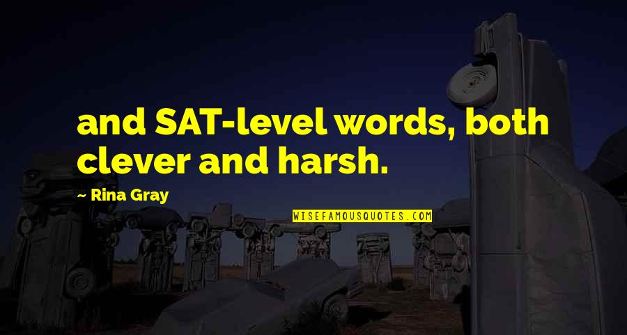 Words Are Harsh Quotes By Rina Gray: and SAT-level words, both clever and harsh.