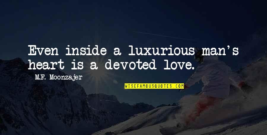 Words Are Hurtful Quotes By M.F. Moonzajer: Even inside a luxurious man's heart is a