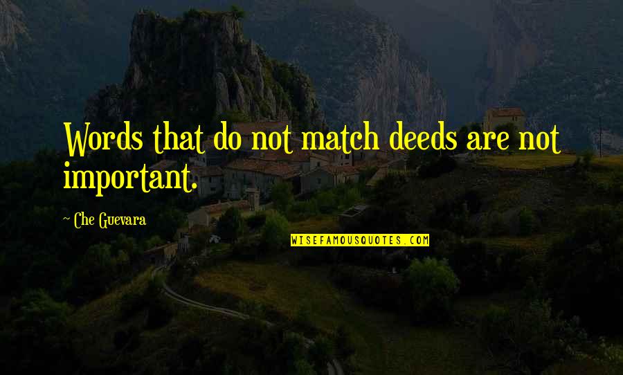 Words Are Important Quotes By Che Guevara: Words that do not match deeds are not Words Are Important Quotes By Che Guevara: Words that do not match deeds are not